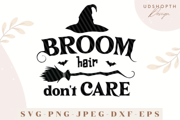 Broom Hair Don t Care Svg Graphics for Crafts