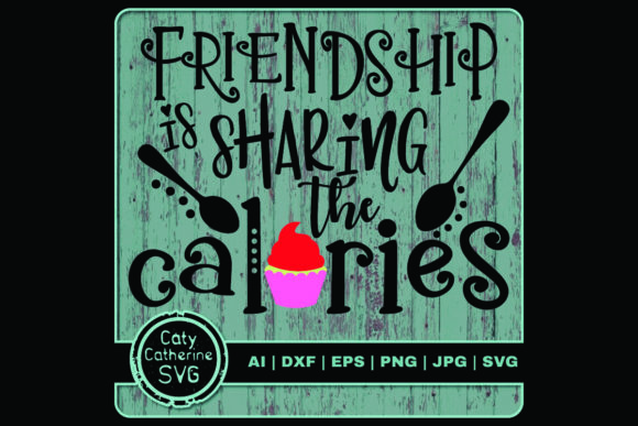 Friendship is Sharing the Calories Graphics and Crafts Review
