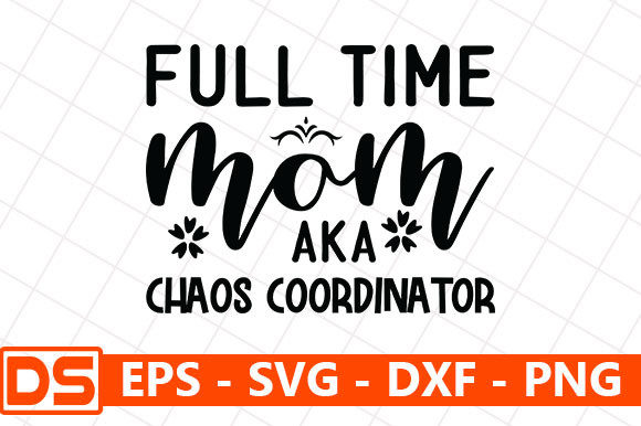 Full Time Mom Aka Chaos Coordinator Graphics for Crafts