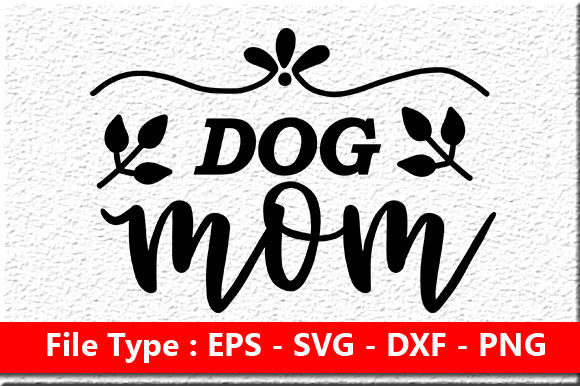 Funny Mom Design , Dog Mom Graphics for Crafts