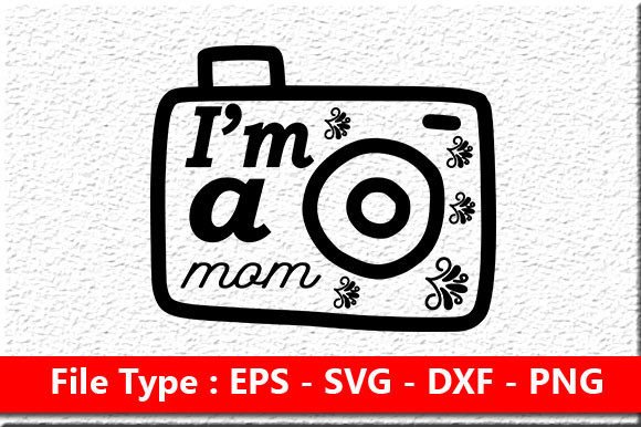 Funny Mom Design , I’m a Mom Graphics for Crafts