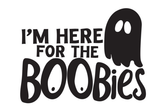 Halloween I m Here for the Boobies Graphics & Crafts Review