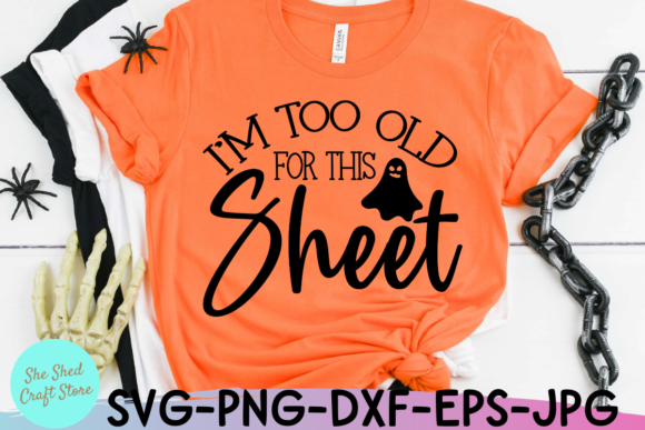 Halloween I m Too Old for This Sheet Svg Graphics