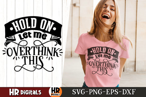 Hold on Let Me Overthink This Sarcastic Graphics and Crafts Review
