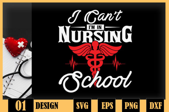 I Cant Im in Nursing School Funny Graphics for Crafts