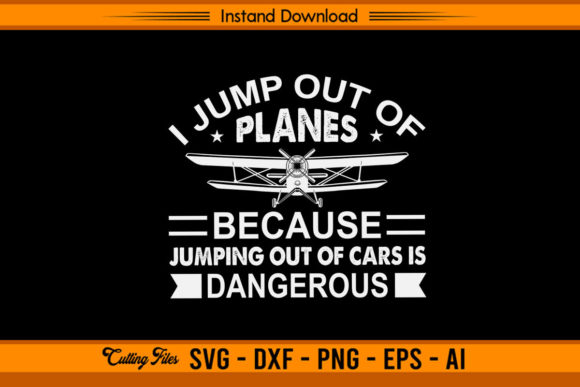 I Jump out of Plains - Funny Skydiving Graphics for Crafts