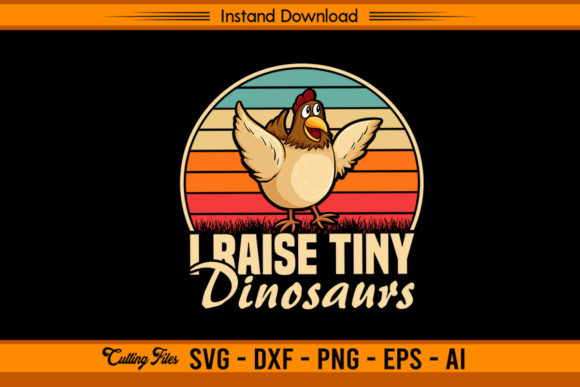 I Raise Tiny Dinosaurs - Funny Chicken Graphics for Crafts