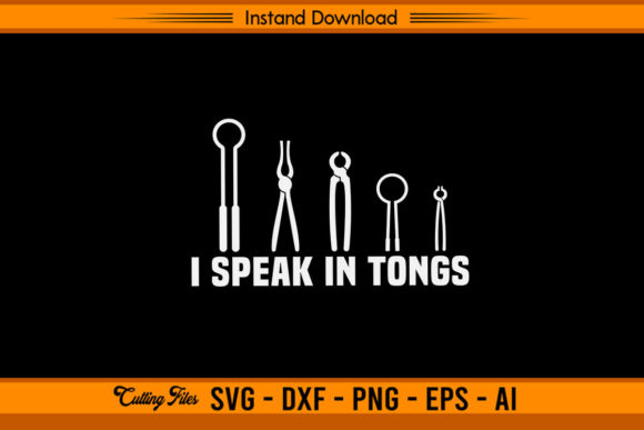 I Speak in Tongs - Funny Blacksmith Graphics and Crafts Review