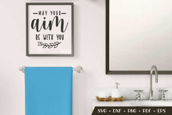 May Your Aim Be with You, Bathroom SVG Graphics & Crafts