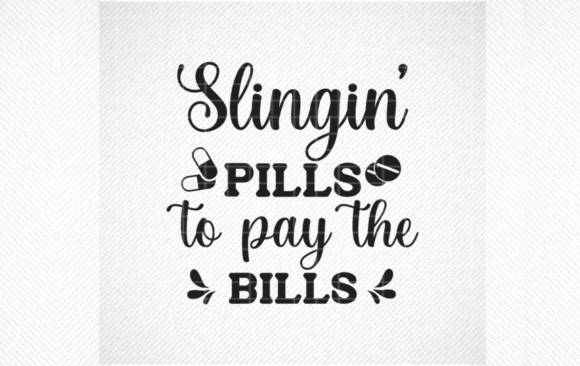 Slingin Pills to Pay the Bills SVG Graphics and Crafts Review