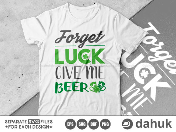 St. Patrick's Day Svg, Forget Luck Give Graphics for Crafts