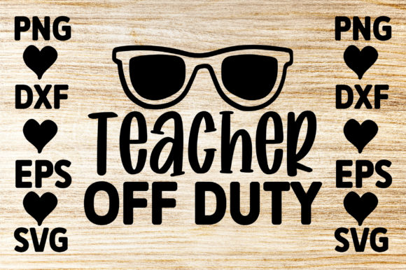 Teacher off Duty Graphics for Crafts and Creative Sellers