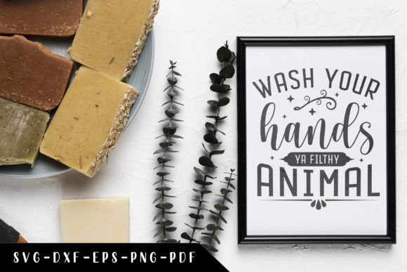 Wash Your Hands Ya Filthy Animal - SVG Graphics and Crafts