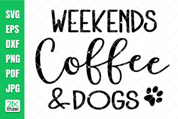 Weekends Coffee and Dogs Svg: A Practical Graphics Review for Crafts